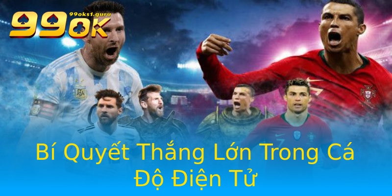 Bí Quyết Thắng Lớn Trong Cá Độ Điện Tử Bí Quyết Thắng Lớn Trong Cá Độ Điện Tử