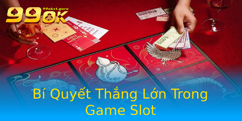 Bí Quyết Thắng Lớn Trong Game Slot Bí Quyết Thắng Lớn Trong Game Slot