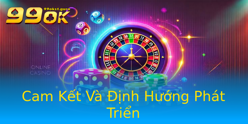 Cam Kết Và Định Hướng Phát Triển Cam Kết Và Định Hướng Phát Triển