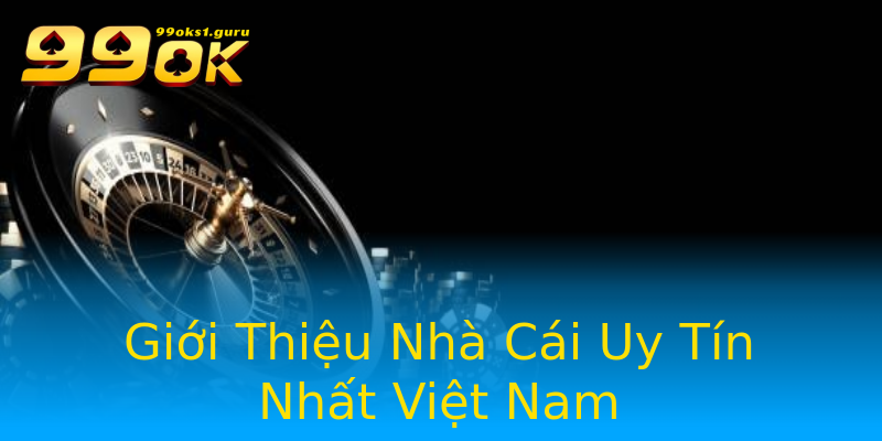 Giới Thiệu Nhà Cái Uy Tín Nhất Việt Nam Giới Thiệu Nhà Cái Uy Tín Nhất Việt Nam