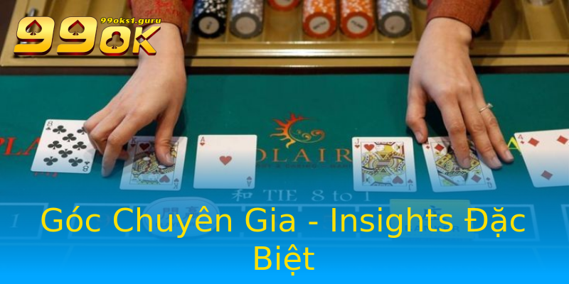 Góc Chuyên Gia - Insights Đặc Biệt Góc Chuyên Gia - Insights Đặc Biệt