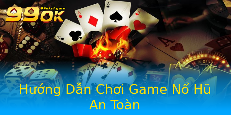 Hướng Dẫn Chơi Game Nổ Hũ An Toàn Hướng Dẫn Chơi Game Nổ Hũ An Toàn