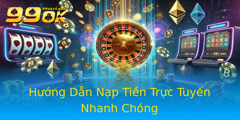 Hướng Dẫn Nạp Tiền Trực Tuyến Nhanh Chóng Hướng Dẫn Nạp Tiền Trực Tuyến Nhanh Chóng