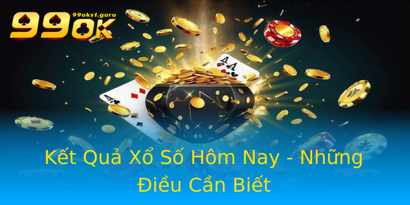 Kết Quả Xổ Số Hôm Nay - Những Điều Cần Biết Kết Quả Xổ Số Hôm Nay - Những Điều Cần Biết