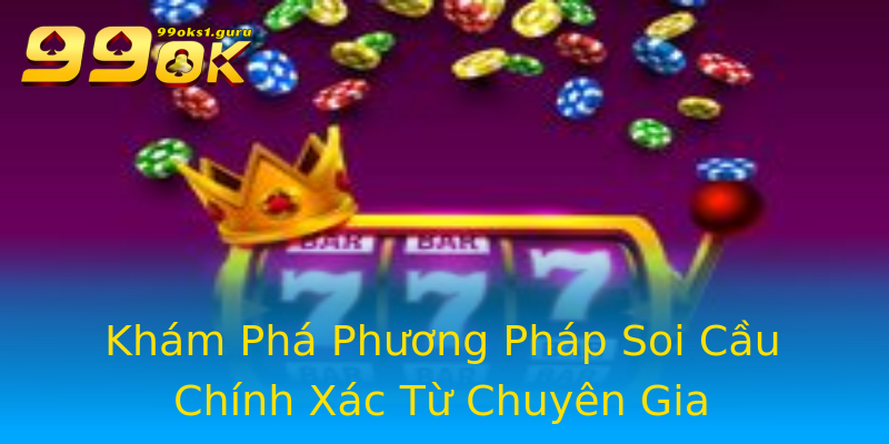 Khám Phá Phương Pháp Soi Cầu Chính Xác Từ Chuyên Gia Khám Phá Phương Pháp Soi Cầu Chính Xác Từ Chuyên Gia