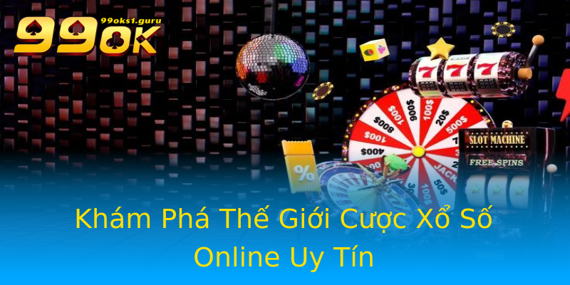 Khám Phá Thế Giới Cược Xổ Số Online Uy Tín Khám Phá Thế Giới Cược Xổ Số Online Uy Tín