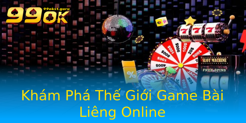 Khám Phá Thế Giới Game Bài Liêng Online Khám Phá Thế Giới Game Bài Liêng Online