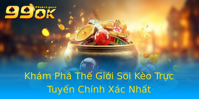 Khám Phá Thế Giới Soi Kèo Trực Tuyến Chính Xác Nhất Khám Phá Thế Giới Soi Kèo Trực Tuyến Chính Xác Nhất