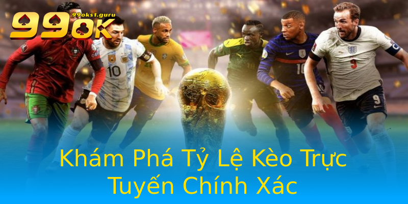 Khám Phá Tỷ Lệ Kèo Trực Tuyến Chính Xác Khám Phá Tỷ Lệ Kèo Trực Tuyến Chính Xác