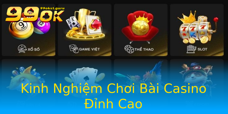 Kinh Nghiệm Chơi Bài Casino Đỉnh Cao Kinh Nghiệm Chơi Bài Casino Đỉnh Cao
