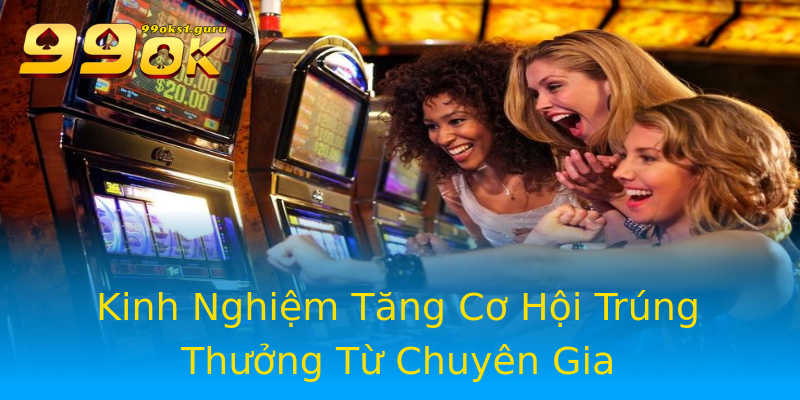 Kinh Nghiệm Tăng Cơ Hội Trúng Thưởng Từ Chuyên Gia Kinh Nghiệm Tăng Cơ Hội Trúng Thưởng Từ Chuyên Gia