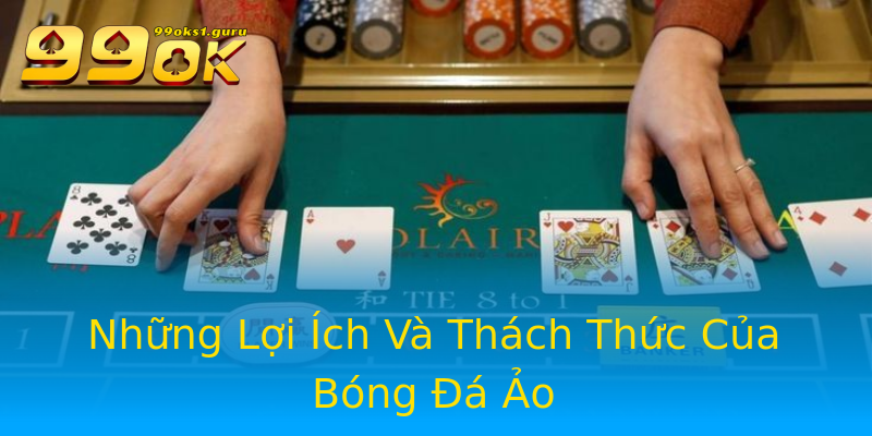 Những Lợi Ích Và Thách Thức Của Bóng Đá Ảo Những Lợi Ích Và Thách Thức Của Bóng Đá Ảo