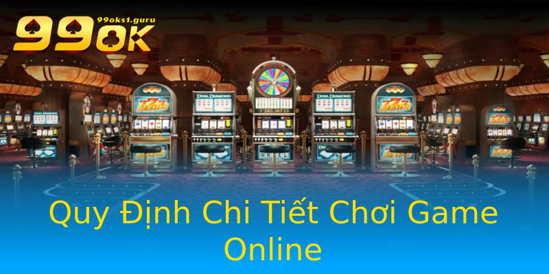 Quy Định Chi Tiết Chơi Game Online Quy Định Chi Tiết Chơi Game Online
