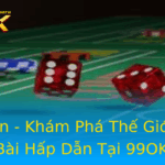 Tien Len Kham Pha The Gioi Anh Bai Hap Dan Tai 99Ok